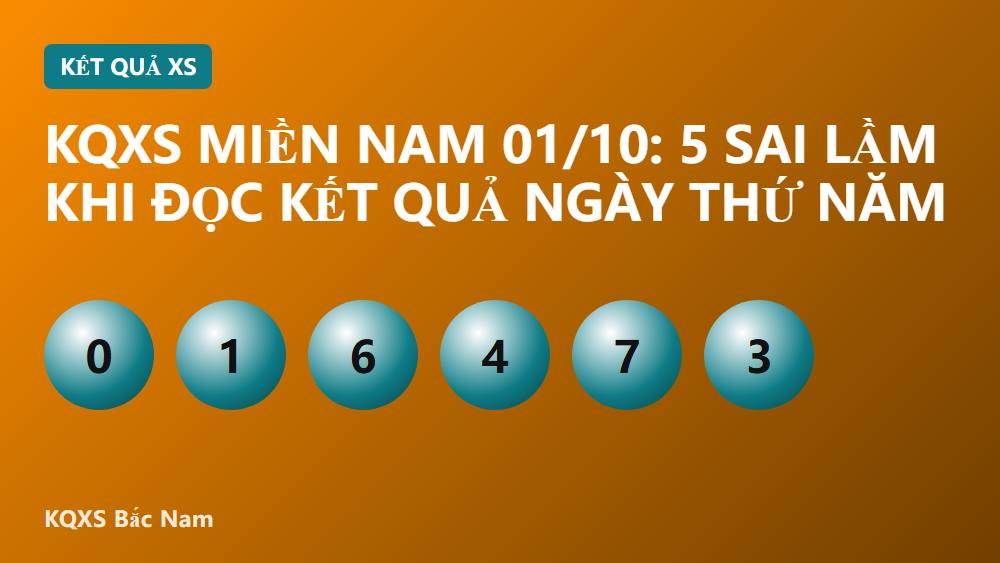 KQXS miền Nam 01/10: 5 sai lầm khi đọc kết quả ngày Thứ Năm